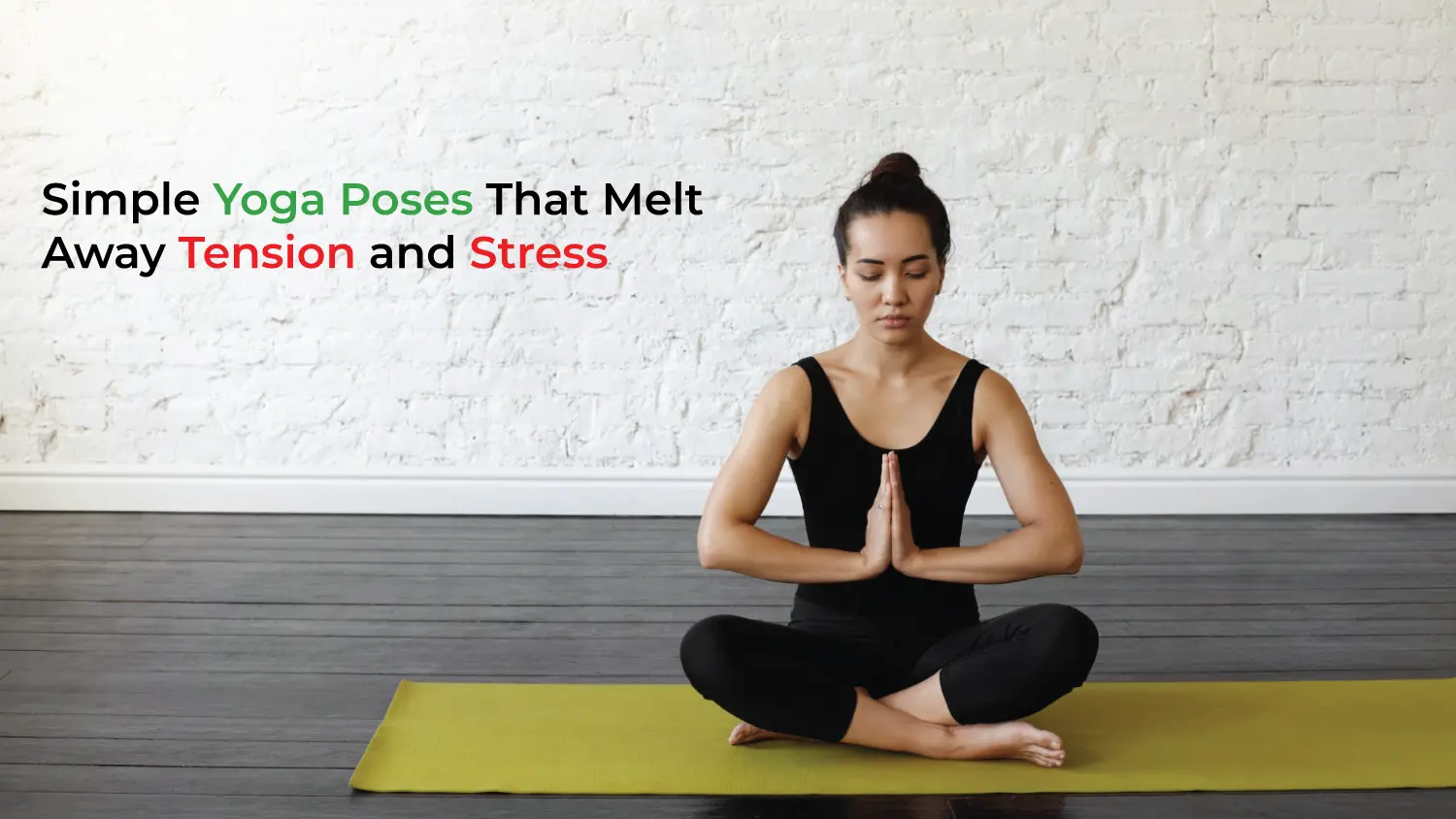 You are currently viewing Simple Yoga Poses That Melt Away Tension and Stress
