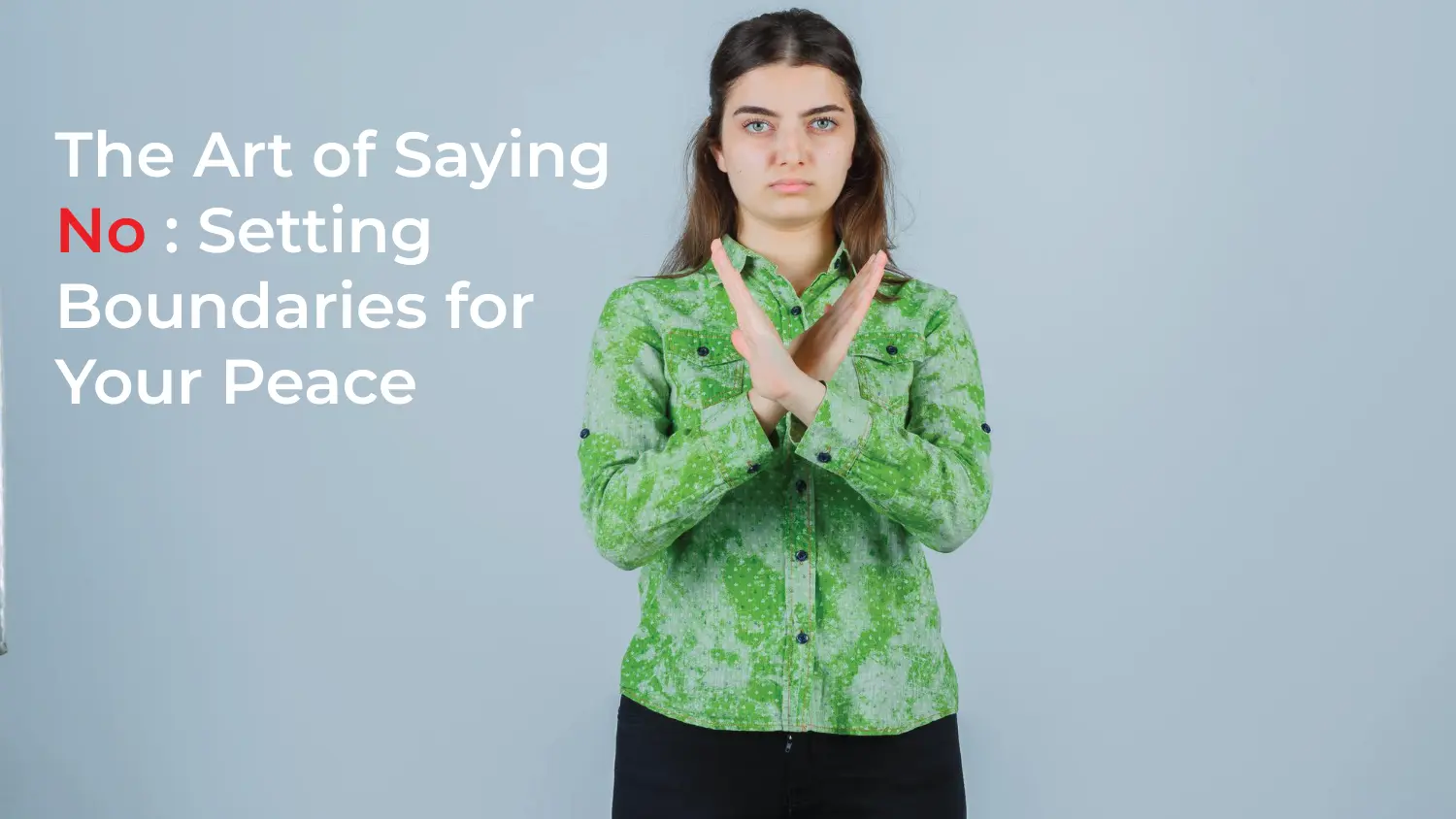 You are currently viewing The Art of Saying No: Setting Boundaries for Your Peace